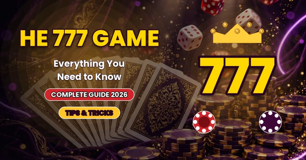 HE 777 game - complete guide 2026